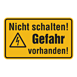 Hinweisschild "Nicht schalten! Gefahr vorhanden!"