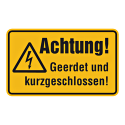 Hinweisschild "Achtung! Geerdet und kurzgeschlossen!"