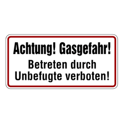 Hinweisschild "Achtung! Gasgefahr! Betreten durch Unbefugte verboten"