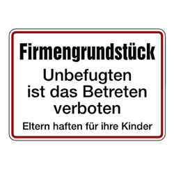 Hinweisschild "Firmengrundstück Unbefugten ist das Betreten verboten Eltern haften für ihre Kinder"