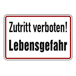 Hinweisschild "Zutritt verboten! Lebensgefahr"