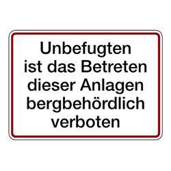 Hinweisschild "Unbefugten ist das Betreten dieser Anlagen bergbaubehördlich verboten" Aluminium 350 x 250 mm