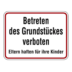 Hinweisschild "Betreten des Grundstückes verboten Eltern haften für ihre Kinder"