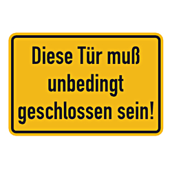 Türhinweisschild "Diese Tür muß unbedingt geschlossen sein!" Aluminiumschild