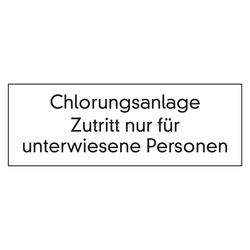 Hinweisschild "Chlorungsanlage Zutritt nur für unterwiesene Personen" Folie