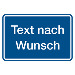 Hinweisschild "Text nach Wunsch" in verschiedenen Ausführungen