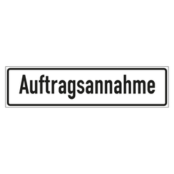 Hinweisschild "Auftragsannahme" in verschiedenen Ausführungen